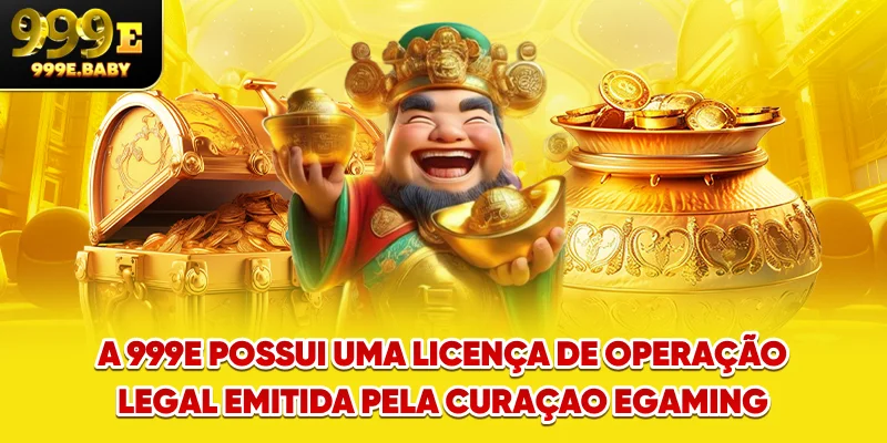 A 999E possui uma licença de operação legal emitida pela Curaçao eGaming