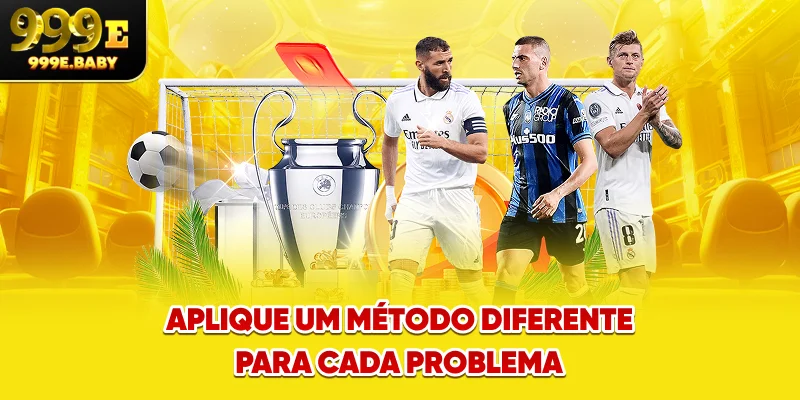 Aplique um método diferente para cada problema