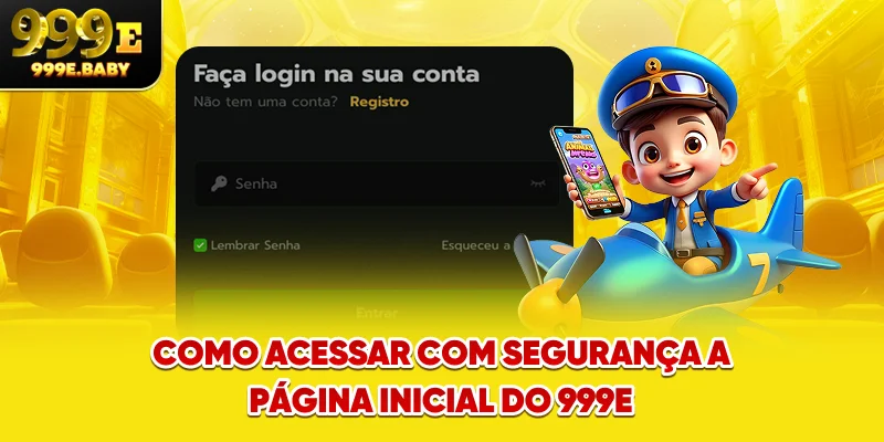 Como acessar com segurança a página inicial do 999E