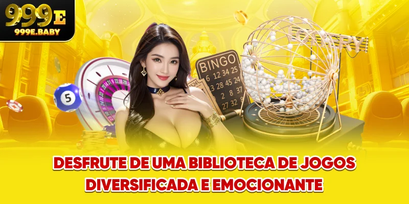 Desfrute de uma biblioteca de jogos diversificada e emocionante