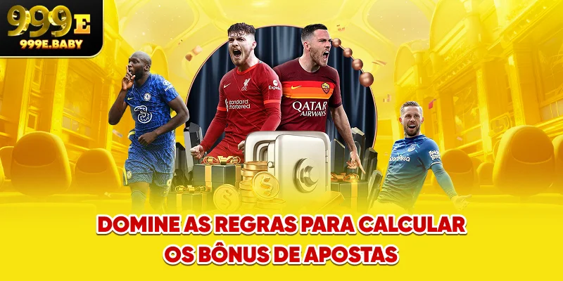 Domine as regras para calcular os bônus de apostas