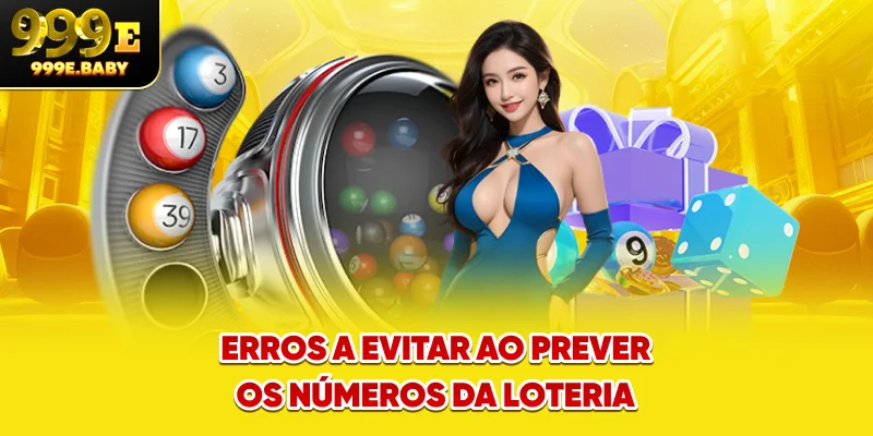 Erros a evitar ao prever os números da loteria