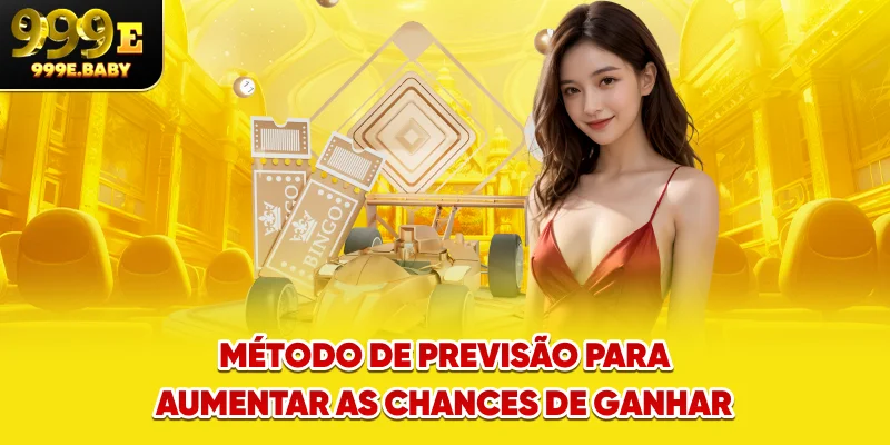 Método de previsão para aumentar as chances de ganhar
