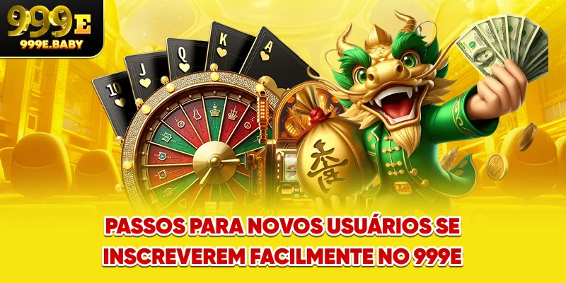 Passos para novos usuários se inscreverem facilmente no 999E
