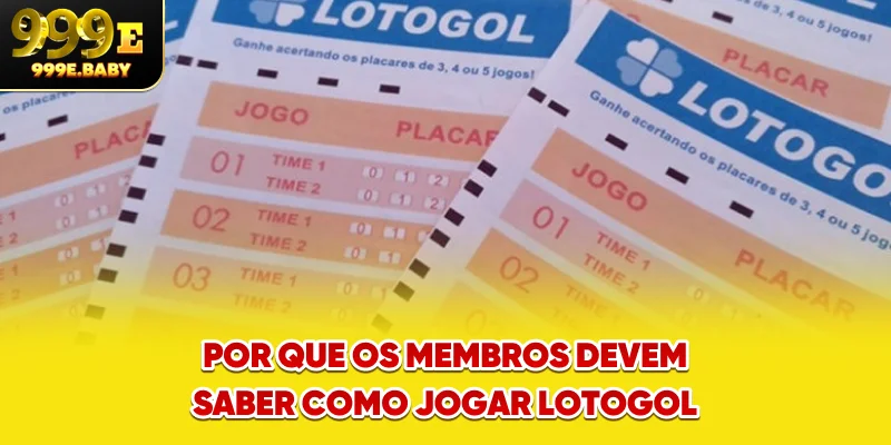 Por que os membros devem saber como jogar Lotogol?