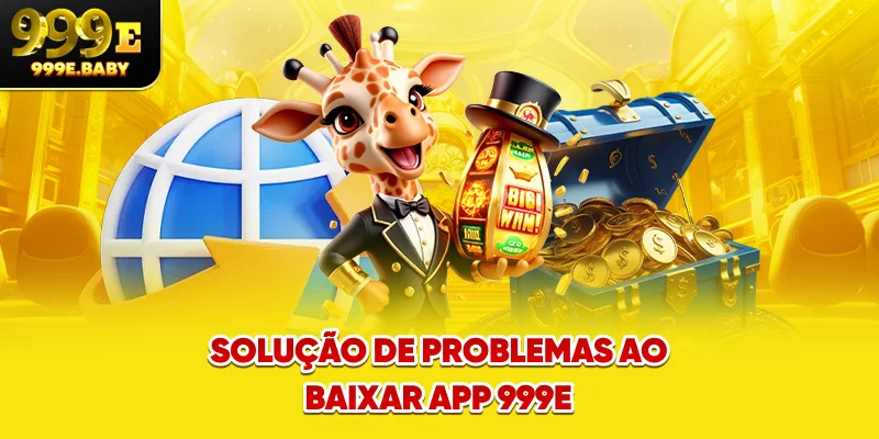Solução de problemas ao Baixar app 999E