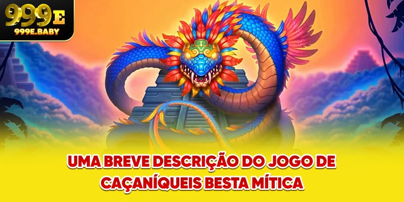 Uma breve descrição do jogo de Caça-níqueis Besta Mítica