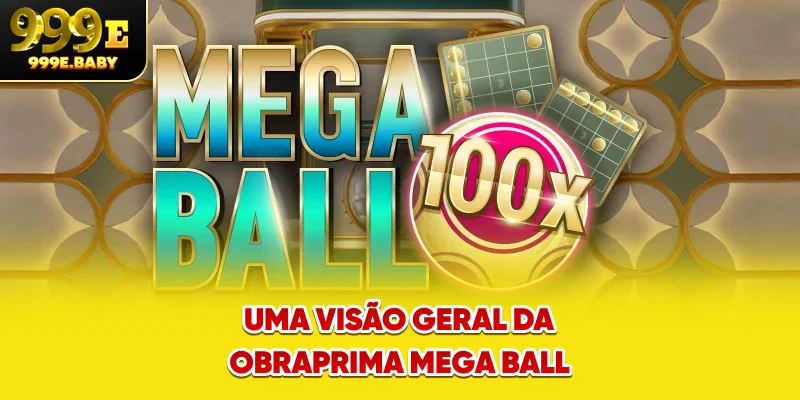 Uma visão geral da obra-prima Mega Ball