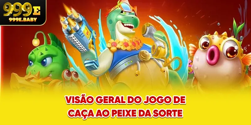Visão geral do jogo de caça ao peixe da sorte